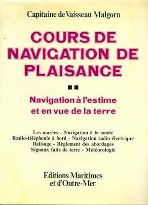Cours de navigation de plaisance Tome II : Navigation ? l'estime et en vue de la terre - Commanda...