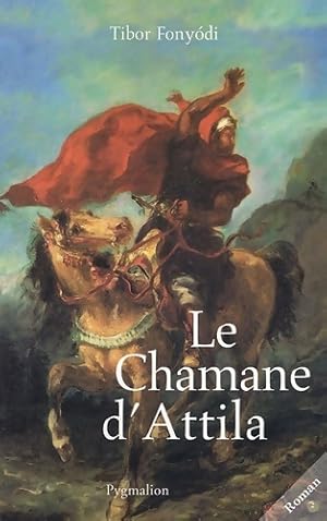 Image du vendeur pour Le chamane d'attila - Tibor Fony?di mis en vente par Book Hmisphres