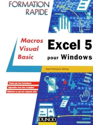 Imagen del vendedor de Excel 5 pour windows : Perfectionnement macros visual basic - Jean-Fran?ois Sehan a la venta por Book Hmisphres