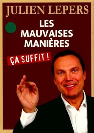 Les mauvaises mani res,  a suffit ! - Julien Lepers