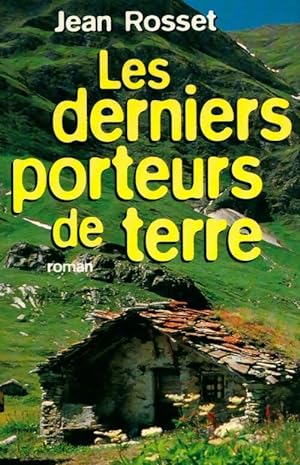 Seller image for Les derniers porteurs de terre - Rosset Jean for sale by Book Hmisphres
