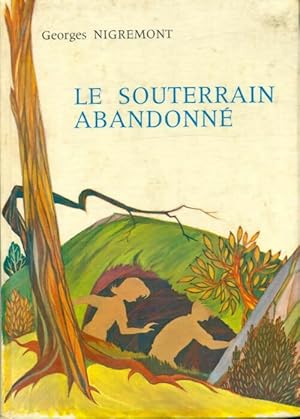 Imagen del vendedor de Le souterrain abandonn? - Georges Nigremont a la venta por Book Hmisphres