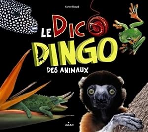 Seller image for Le dico dingo des animaux - Yann Rigaud for sale by Book Hmisphres