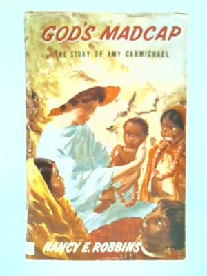 Imagen del vendedor de God's Madcap: The Story of Amy Carmichael a la venta por World of Rare Books