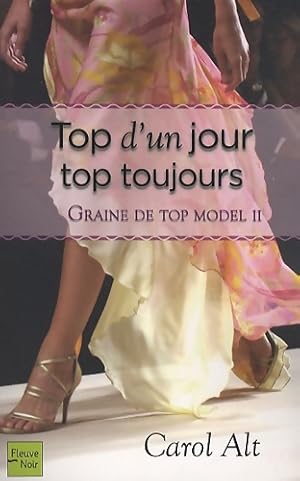 Image du vendeur pour Graine de top model Tome II : Top d'un jour, top toujours - Carol Alt mis en vente par Book Hmisphres