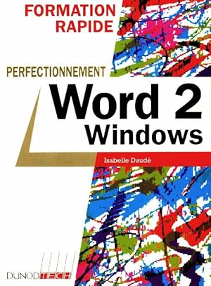 Imagen del vendedor de Formation rapide Word 2 pour windows - perfectionnement : Perfectionnement - Isabelle Daud? a la venta por Book Hmisphres