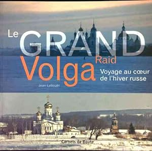 Le grand raid Volga - Jean Lallouët