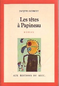 Image du vendeur pour Les t?tes ? Papineau - Jacques Godbout mis en vente par Book Hmisphres