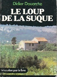 Image du vendeur pour Le loup sur la Suque - Didier Douarche mis en vente par Book Hmisphres