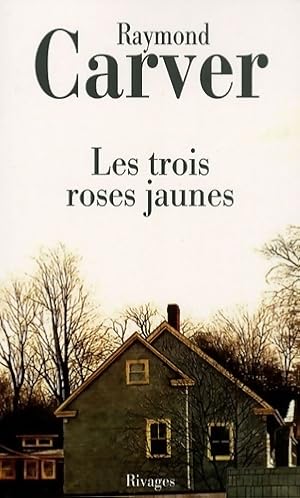 Seller image for Les trois roses jaunes - Raymond Carver for sale by Book Hmisphres