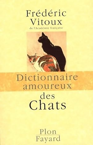 Dictionnaire amoureux des chats - Fr d ric Vitoux