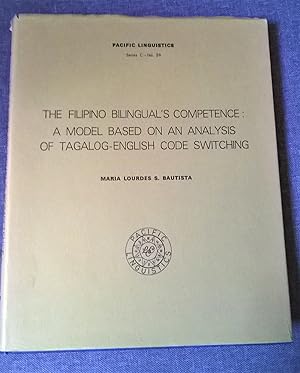 Seller image for The Filipino Bilingual's Competence - A Model Based on an Analysis of Tagalog-English Code Switching for sale by Boobooks