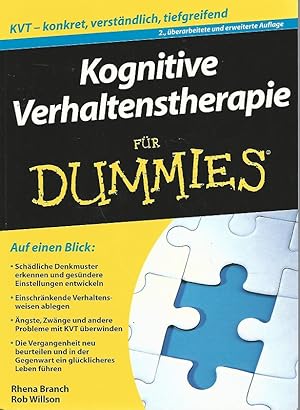 Seller image for Kognitive Verhaltenstherapie fr Dummies. Auf einen Blick: schdliche Denkmuster erkennen und gesndere Einstellungen entwickeln ; einschrnkende Verhaltensweisen ablegen ; ngste, Zwnge und andere Probleme mit KVT berwinden ; die Vergangenheit neu beurteilen und in der Gegenwart ein glcklicheres Leben fhren. Rob Willson und Rhena Branch. bers. aus dem Amerikan. von Hartmut Strahl. Fachkorrektur von Frank Jacobi und Anna Zaunbauer for sale by Lewitz Antiquariat