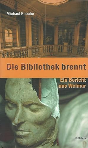 Bild des Verkufers fr Die Bibliothek brennt. Ein Bericht aus Weimar. zum Verkauf von Lewitz Antiquariat