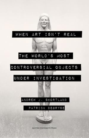 Bild des Verkufers fr When Art Isn't Real : The World's Most Controversial Objects under Investigation zum Verkauf von AHA-BUCH GmbH