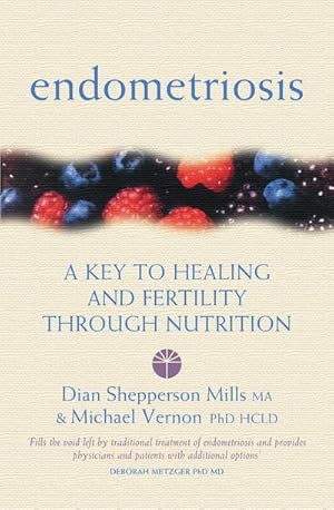 Immagine del venditore per Endometriosis : A Key to Healing and Fertility Through Nutrition venduto da AHA-BUCH GmbH