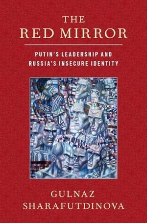 Bild des Verkufers fr The Red Mirror : Putin's Leadership and Russia's Insecure Identity zum Verkauf von AHA-BUCH GmbH