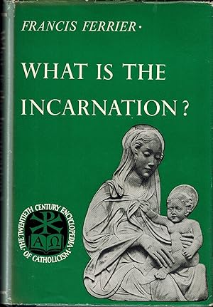 Seller image for What is the Incarnation? (The Twentieth Century Encyclopedia of Catholicism) for sale by UHR Books