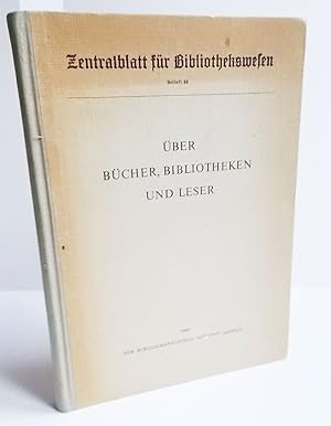 Bild des Verkufers fr ber Bcher, Bibliotheken und Leser (Gesammelte Beitrge zum 60. Geburtstag von Horst Kunze) zum Verkauf von Antiquariat Zinnober