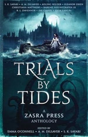 Imagen del vendedor de Trials By Tides: A Zasra Press Anthology by Sayari, S. K., Dilsaver, A. M., Wilder, Aisling, Owen, Eleanor, Matthews, Christiana, Davennor, R. L., Nieuwstraten III, Barend, Lang ¥s, Kida, Gausel, Ine [Paperback ] a la venta por booksXpress