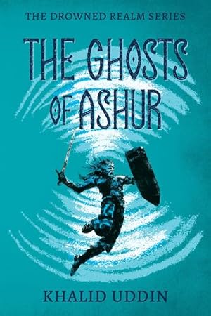 Imagen del vendedor de The Ghosts of Ashur (The Drowned Realm) by Uddin, Khalid [Hardcover ] a la venta por booksXpress