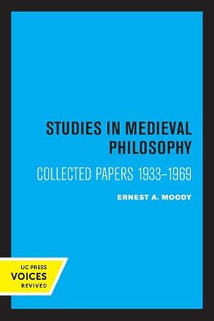 Seller image for Studies in Medieval Philosophy, Science, and Logic: Collected Papers 1933â  1969 by Moody, Ernest A. [Paperback ] for sale by booksXpress