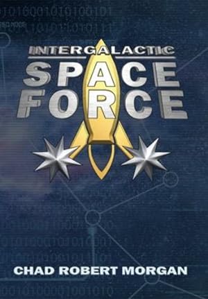 Immagine del venditore per Intergalactic Space Force by Morgan, Chad Robert [Hardcover ] venduto da booksXpress