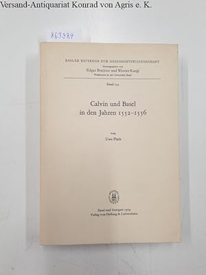 Bild des Verkufers fr Calvin und Basel in den Jahren 1552-1556 : Basler Beitrge zur Geschichtswissenschaft Band 133 : zum Verkauf von Versand-Antiquariat Konrad von Agris e.K.