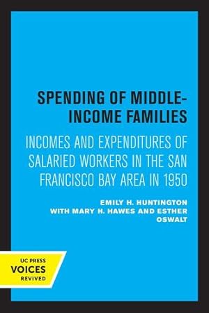 Seller image for Spending of Middle-Income Families: Incomes and Expenditures of Salaried Workers in the San Francisco Bay Area in 1950 by Huntington, Emily H. [Paperback ] for sale by booksXpress