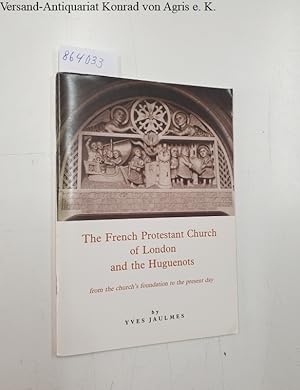 Seller image for The French Protestant Church of London and the Huguenots from the church's foundation to the present day : for sale by Versand-Antiquariat Konrad von Agris e.K.