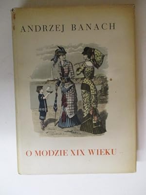 Seller image for O Modzie XIX Wieku for sale by GREENSLEEVES BOOKS