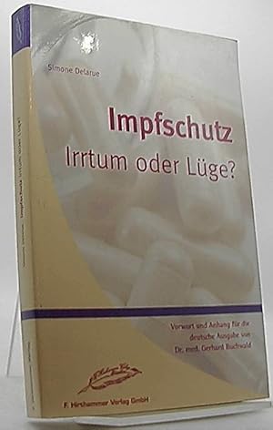 Bild des Verkufers fr Impfschutz - Irrtum oder Lge : Eine internationale Studie ber die Frage ob Impfungen schtzen und warum geimpft wird. zum Verkauf von Antiquariat Unterberger