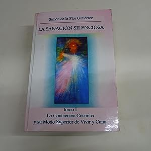 Imagen del vendedor de LA SANACION SILENCIOSA. TOMO I. La Conciencia Csmica y su Modo Superior de Vivir y Curar. a la venta por Librera J. Cintas