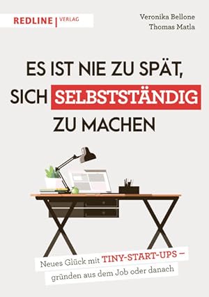 Seller image for Es ist nie zu spt, sich selbststndig zu machen Neues Glck mit Tiny Start-ups - grnden aus dem Job oder danach for sale by Bunt Buchhandlung GmbH