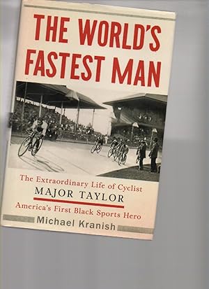 Seller image for World's Fastest Man, The: the Extraordinary Life of Cyclist Mayor Taylor, American's First Black Sports Hero for sale by Mossback Books