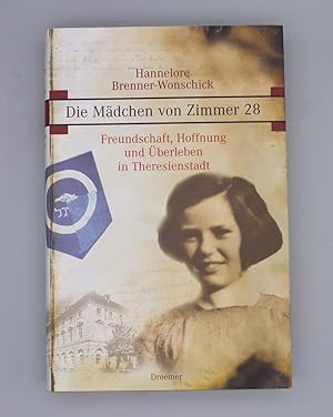 Die Mädchen von Zimmer 28; Freundschaft, Hoffnung und Überleben in Theresienstadt;