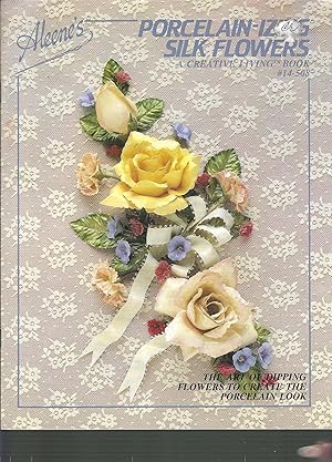Immagine del venditore per Porcelain-izing Silk Flowers - Dipping Flowers to Create Porcelain Look (Aleene, #14-508) venduto da Vada's Book Store