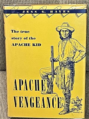 Seller image for Apache Vengeance, The True Story of the Apache Kid for sale by My Book Heaven