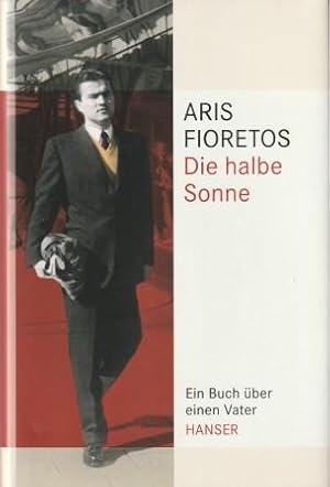 Seller image for Die halbe Sonne. Ein Buch ber einen Vater. for sale by Versandantiquariat Dr. Uwe Hanisch