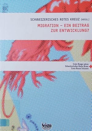 Seller image for Migration - ein Beitrag zur Entwicklung? Schweizerisches Rotes Kreuz. for sale by Antiquariat Bookfarm