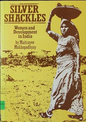 Imagen del vendedor de Silver Shackles. Women and Development in India. a la venta por Antiquariat Bookfarm