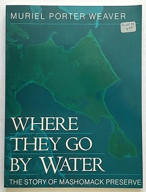 Seller image for Where They Go By Water. The Story of Mashomack Preserve. for sale by Monkey House Books