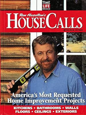 Bild des Verkufers fr Ron Hazelton's House Calls: America's Most Requested Home Improvement Projects zum Verkauf von Reliant Bookstore