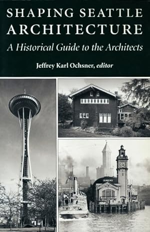 Imagen del vendedor de Shaping Seattle Architecture: A Historical Guide to the Architects a la venta por LEFT COAST BOOKS