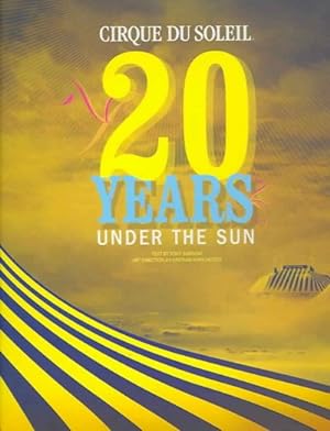 Seller image for Cirque Du Soleil : 20 Years Under the Sun, An Authorized History for sale by GreatBookPrices