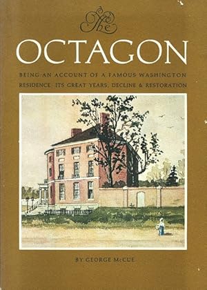 Seller image for The Octagon: Being an Account of a Famous Washington Residence: Its Great Years, Decline, & Restoration for sale by LEFT COAST BOOKS