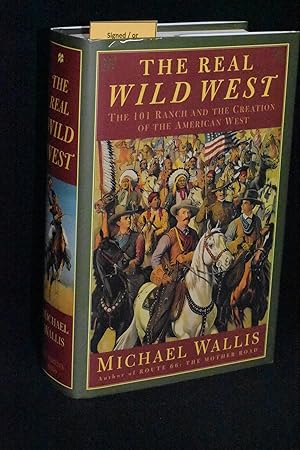 The Real Wild West; The 101 Ranch and the Creation of the American West