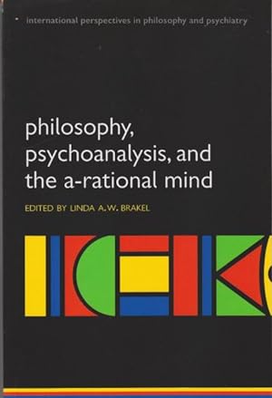 Bild des Verkufers fr Philosophy, Psychoanalysis, and the A-rational Mind. zum Verkauf von Rnnells Antikvariat AB
