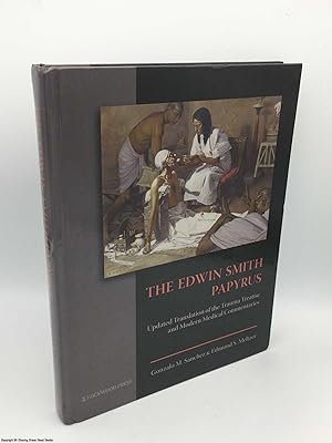 The Edwin Smith Papyrus: Updated Translation of the Trauma Treatise and Modern Medical Commentaries