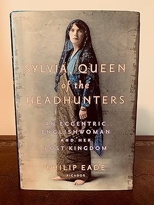 Bild des Verkufers fr Sylvia, Queen of the Headhunters: An Eccentric Englishwoman and Her Lost Kingdom [FIRST EDITION, FIRST PRINTING] zum Verkauf von Vero Beach Books